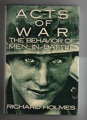 ACTS OF WAR. THE BEHAVIOR OF MEN IN BATTLE