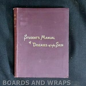 Manual of Diseases of the Skin with an Analysis of Eight Thousand Consecutive Cases and a Formulary