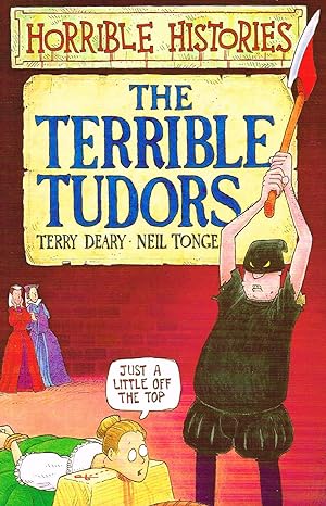 The Terrible Tudors : Horrible Histories Series :