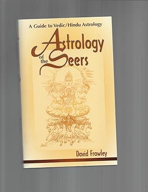 ASTROLOGY OF THE SEERS: A Guide To Vedic / Hindu Astrology