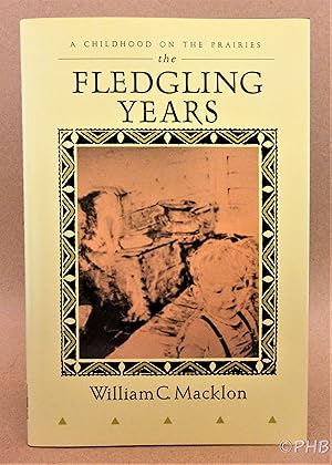 Seller image for The Fledgling Years: A Childhood on the Prairies for sale by Post Horizon Booksellers