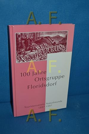 Bild des Verkufers fr Festschrift 100 Jahre Ortsgruppe Floridsdorf des Touristenvereines Naturfreunde 1897 - 1997. zum Verkauf von Antiquarische Fundgrube e.U.