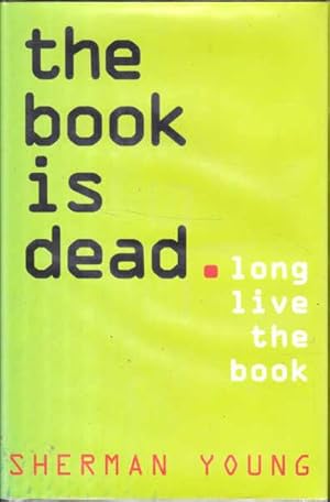 Image du vendeur pour The Book Is Dead: Long Live the Book mis en vente par Goulds Book Arcade, Sydney
