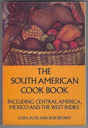 The South American Cook Book: Including Central America, Mexico, and the West Indies