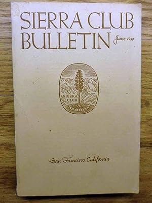 Sierra Club Bulletin - Vol. 35 - No. 6. - June 1950
