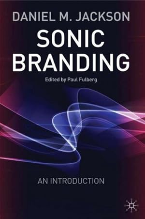 Seller image for Sonic Branding : An Essential Guide to the Art and Science of Sonic Branding for sale by AHA-BUCH GmbH