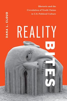 Seller image for Reality Bites: Rhetoric and the Circulation of Truth Claims in U.S. Political Culture (Paperback or Softback) for sale by BargainBookStores