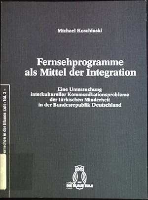 Imagen del vendedor de Fernsehprogramme als Mittel der Integration: Eine Untersuchung interkultureller Kommunikationsprobleme der trkischen Minderheit in der Bundesrepublik Deutschland. Theater, Film und Fernsehen in der Blauen Eule, Bd. 2 a la venta por books4less (Versandantiquariat Petra Gros GmbH & Co. KG)