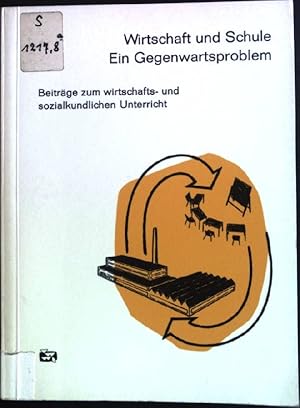 Bild des Verkufers fr Wirtschaft und Schule- Ein Gegenwartsproblem. Beitrge zum wirtschafts- und sozialkundlichen Unterricht. Wirtschaft und Schule, Band 8 zum Verkauf von books4less (Versandantiquariat Petra Gros GmbH & Co. KG)