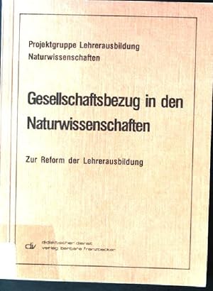 Bild des Verkufers fr Gesellschaftsbezug in den Naturwissenschaften : zur Reform d. Lehrerausbildung. zum Verkauf von books4less (Versandantiquariat Petra Gros GmbH & Co. KG)