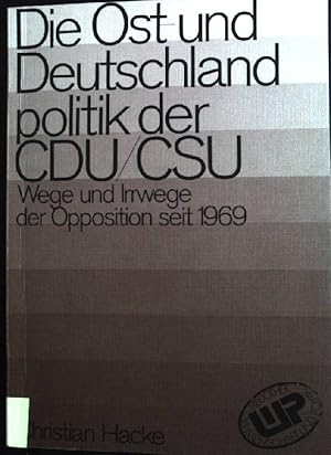 Bild des Verkufers fr Die Ost- und Deutschlandpolitik der CDU, CSU: Wege und Irrwege der Opposition seit 1969. Bibliothek Wissenschaft und Politik ; Bd. 12 zum Verkauf von books4less (Versandantiquariat Petra Gros GmbH & Co. KG)