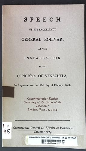 Seller image for Speech of his Excellency General Bolivar, at the installation of the Congress of Venezuela, in Angosture, on the 15th day of February, 1819; Commemoratie Edition unveiling of the Statue of the Libertador, London, Juni 12, 1974; for sale by books4less (Versandantiquariat Petra Gros GmbH & Co. KG)