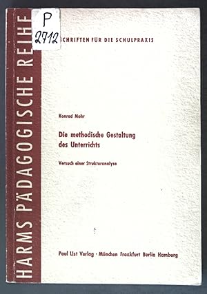 Seller image for Die methodische Gestaltung des Unterrichts: Versuch einer Strukturanalyse. Harms pdagogische Reihe, Schriften fr die Schulpraxis; for sale by books4less (Versandantiquariat Petra Gros GmbH & Co. KG)