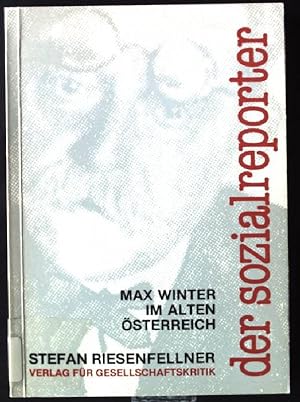 Bild des Verkufers fr Der Sozialreporter : Max Winter im alten sterreich. zum Verkauf von books4less (Versandantiquariat Petra Gros GmbH & Co. KG)