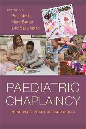 Seller image for Paediatric Chaplaincy : Principles, Practices and Skills for sale by GreatBookPrices