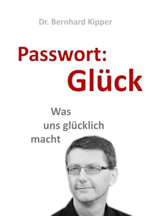 Bild des Verkufers fr Passwort: Glck: Was uns glcklich macht zum Verkauf von Versandantiquariat Felix Mcke