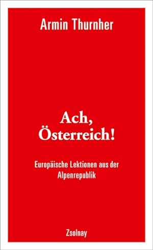 Bild des Verkufers fr Ach, sterreich!: Europische Lektionen aus der Alpenrepublik zum Verkauf von Versandantiquariat Felix Mcke