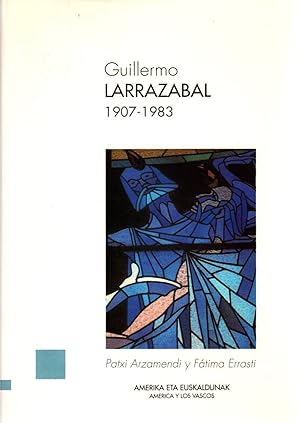 Seller image for Guillermo Larrazbal, un artista vasco en Ecuador (1907-1983) . for sale by Librera Astarloa