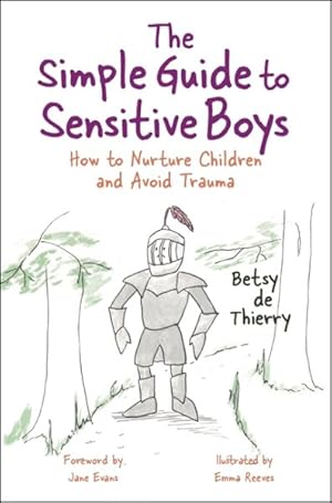 Seller image for Simple Guide to Sensitive Boys : How to Nurture Children and Avoid Trauma for sale by GreatBookPrices