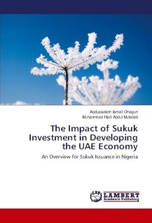 Bild des Verkufers fr The Impact of Sukuk Investment in Developing the UAE Economy : An Overview for Sukuk Issuance in Nigeria zum Verkauf von AHA-BUCH GmbH