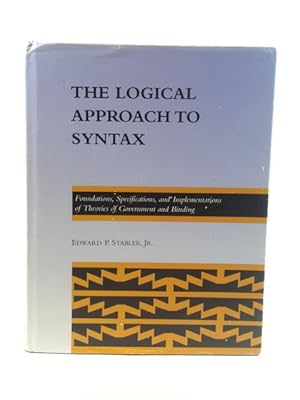 Bild des Verkufers fr The Logical Approach to Syntax: Foundations, Specifications, and Implementations of Theories of Government and Binding zum Verkauf von PsychoBabel & Skoob Books