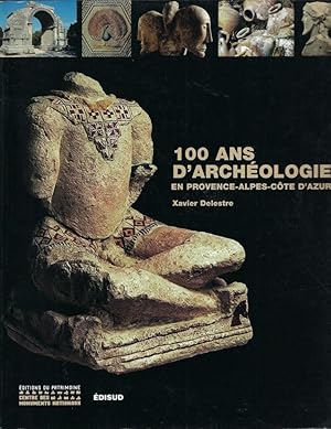 Bild des Verkufers fr 100 ans d'archologie en Provence-Alpes-Cte d'Azur zum Verkauf von Librairie Archaion