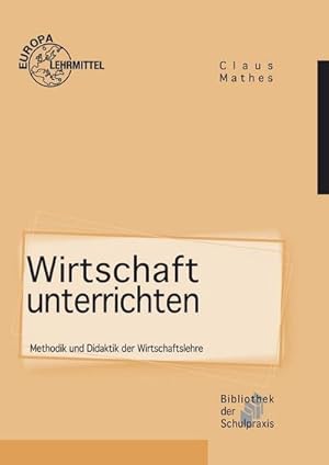 Bild des Verkufers fr Wirtschaft unterrichten: Methodik und Didaktik der Wirtschaftslehre zum Verkauf von unifachbuch e.K.