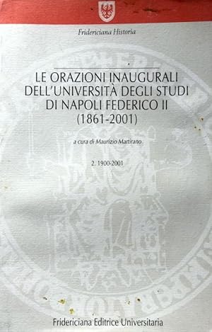 LE ORAZIONI INAUGURALI DELL'UNIVERSITÀ DEGLI STUDI DI NAPOLI FEDERICO II (1861-2001): 1900-2001. ...