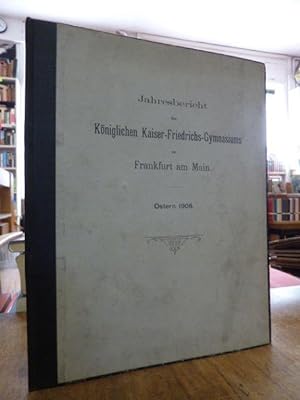 Jahresbericht des Königlichen Kaiser-Friedrichs-Gymnasiums zu Frankfurt am Main, Ostern 1908,