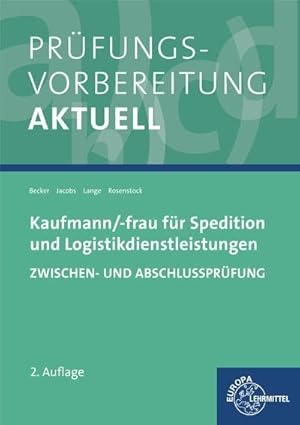 Bild des Verkufers fr Prfungsvorbereitung aktuell - Kaufmann/-frau fr Spedition: und Logistikdienstleistungen. Zwischen- und Abschlussprfung zum Verkauf von unifachbuch e.K.