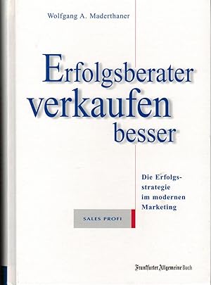 Bild des Verkufers fr Erfolgsberater verkaufen besser: Die Erfolgsstrategie im modernen Vertrieb zum Verkauf von Paderbuch e.Kfm. Inh. Ralf R. Eichmann