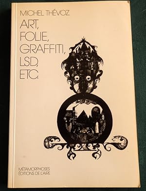 Art, folie, L.S.D., graffiti, etc.