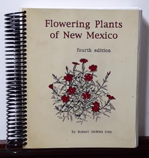 Seller image for FLOWERING PLANTS OF NEW MEXICO. FOURTH EDITION [INSCRIBED PRESENTATION COPY] for sale by RON RAMSWICK BOOKS, IOBA