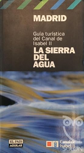Guía turística del canal de Isabel II La Sierra del Agua
