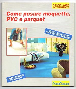 Seller image for Come posare moquette, PVC e parquet for sale by Libreria Oltre il Catalogo