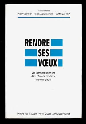 Seller image for Rendre ses voeux: les identits plerines dans l'Europe moderne, XVIe-XVIIIe sicle (Civilisations et socits) for sale by killarneybooks