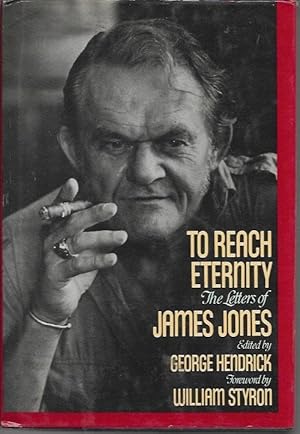 Image du vendeur pour Two Works on James Jones: To Reach Eternity: The Letters of James Jones & Into Eternity: The Life of James Jones mis en vente par Bookfeathers, LLC