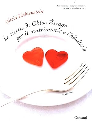 Bild des Verkufers fr Le ricette di Chloe Zivago per il matrimonio e l'adulterio zum Verkauf von Librodifaccia