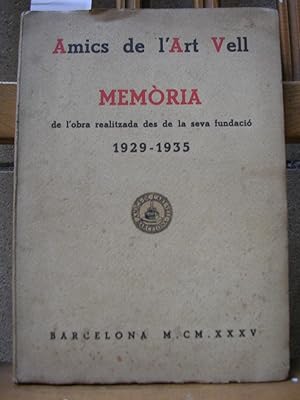 Seller image for AMICS DE L'ART VELL. Els sis primers anys 1929 - 1935. MEMORIA. Barcelona 1935 for sale by LLIBRES del SENDERI