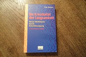 Seller image for Die Kreativitt der Langsamkeit. Neuer Wohlstand durch Entschleunigung. 2., berarbeitete und ergnzte Auflage. for sale by Antiquariat Floeder
