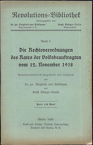 Bild des Verkufers fr Die Rechtsverordnungen des Rates der Volksbeauftragten vom 12. November 1918. Gemeinverstndlich dargestellt und erlutert von Siegfried von Volkmann und Ernst Bttger. (= Revolutions-Bibliothek. Band 1.) zum Verkauf von Antiquariat Bibliomania