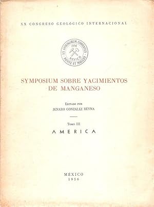 Symposium sobre yacimientos de manganeso. Teil: Tomo 3., America. (XX Congreso Geologico Internat...