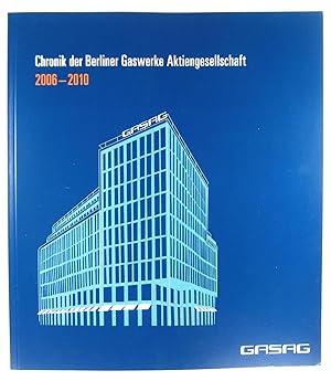 Bild des Verkufers fr Chronik der Berliner Gaswerke Aktiengesellschaft. 2006-2010. Herausgegeben von der GASAG. zum Verkauf von Brbel Hoffmann