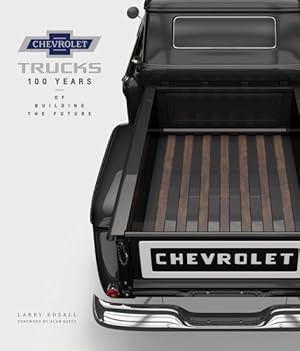 Bild des Verkufers fr Chevrolet Trucks : 100 Years of Building the Future zum Verkauf von GreatBookPrices