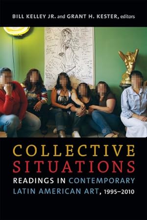 Immagine del venditore per Collective Situations : Readings in Contemporary Latin American Art 1995-2010 venduto da GreatBookPrices