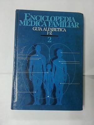 Enciclopedia Medica Familiar. Guia alfabetica I  Z. Tomo 2