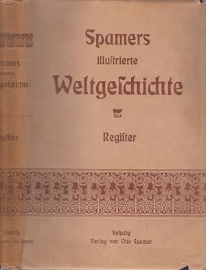 Spamers Illustrierte Weltgeschichte - Register Mit besonderer Berücksichtigung der Kulturgeschich...