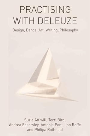 Imagen del vendedor de Practising With Deleuze : Design, Dance, Art, Writing, Philosophy a la venta por GreatBookPrices