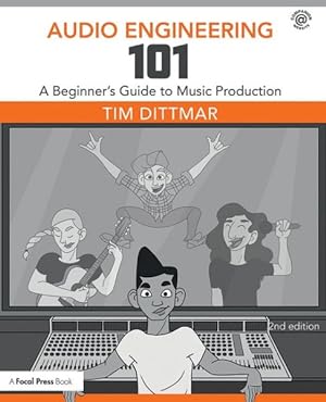 Immagine del venditore per Audio Engineering 101 : A Beginner's Guide to Music Production venduto da GreatBookPrices