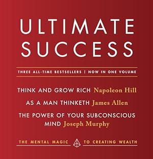 Image du vendeur pour Ultimate Success : Think and Grow Rich, As a Man Thinketh, and The Power of Your Subconscious Mind mis en vente par GreatBookPrices